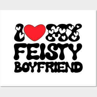 I love my feisty boyfriend Posters and Art